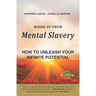 Rising Up From Mental Slavery: How To Unleash Your infinite Potential