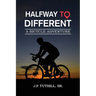 Halfway To Different: A Bicycle Adventure