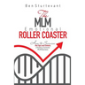 The MLM Emotional Roller Coaster: How to survive the ups and downs of building a successful MLM business