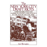 The New York City Draft Riots: Their Significance for American Society and Politics in the Age of the Civil War