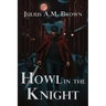 Howl in the Knight