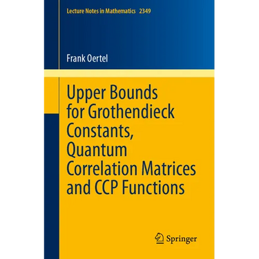 Upper Bounds for Grothendieck Constants, Quantum Correlation Matrices and CCP Functions