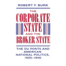 The Corporate State and the Broker State: The Du Ponts and American National Politics, 1925-1940