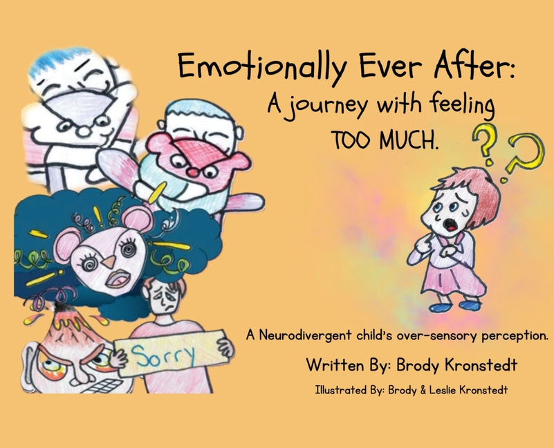 Emotionally Ever After: A Journey with Feeling TOO Much: A neurodivergent child's over-sensory perception. - Hardcover by Books by splitShops