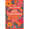 From Self-Doubt to God-Confidence: A Bible Study Devotional for Women: 40 Days to Healing, Confidence & Self-Worth Through Christ