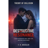 Destructive Resonance: Theory of Collision (Book One): A Psychological Thriller