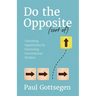 Do The Opposite (sort of): Unlocking Opportunity by Overruling Conventional Wisdom