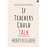 If Teachers Could Talk...