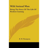 Wild Animal Man: Being The Story Of The Life Of Reuben Castang