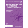 Navigating Telehealth for Speech and Language Therapists: The Remotely Possible in 50 Key Points
