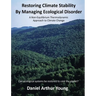 Restoring Climate Stability By Managing Ecological Disorder: A Non-Equilibrium Thermodynamic Approach To Climate Change