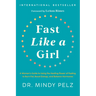 Fast Like a Girl: A Woman's Guide to Using the Healing Power of Fasting to Burn Fat, Boost Energy, and Balance Hormones