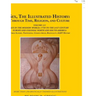 Sex, the Illustrated History: Through Time, Religion, and Culture: Volume Iii; Sex in the Modern World; Europe from the 17Th Century to the 21St Cen