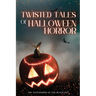Twisted Tales of Halloween Horror