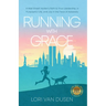Running with Grace: A Wall Street Insider's Path to True Leadership, a Purposeful Life, and Joy in the Face of Adversity