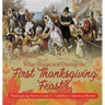 What Happened During the First Thanksgiving Feast? Thanksgiving Stories Grade 3 Children's American History