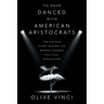 To Have Danced with American Aristocrats: The Untold Story Behind the Bernie Sanders Political Revolution