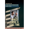 While There is Still Time: Rebuilding Your Father-Son Relationship Before Regret Sets in