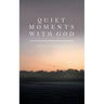 Quiet Moments with God: Devotional
