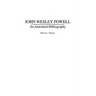 John Wesley Powell: An Annotated Bibliography