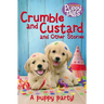Crumble and Custard and Other Puppy Tales