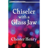 Chiseler with a Glass Jaw