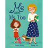 Me and Ms. Too