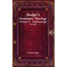 Hodge's Systematic Theology Volume II - Anthropology Revised