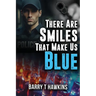 There Are Smiles That Make Us Blue