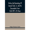 History And Genealogy Of Samuel Clark, Sr., And His Descendants From 1636-1891--255 Years