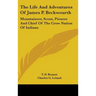 The Life And Adventures Of James P. Beckwourth: Mountaineer, Scout, Pioneer And Chief Of The Crow Nation Of Indians