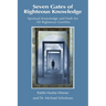 Seven Gates of Righteous Knowledge: A Compendium of Spiritual Knowledge and Faith for the Noahide Movement and All Righteous Gentiles
