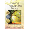 Playing Through the Fence: Stories from 19 Women Who Challenged Stereotypes, Prejudice and Other Barriers to Achieve Career Success
