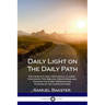 Daily Light on The Daily Path: The Complete Daily Devotional Classic, Containing Two Biblical Meditations and Prayers for Every Morning and Evening o