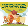 Shavuot, Shavuot, Why Are You Sad?
