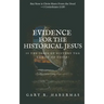 Evidence for the Historical Jesus: Is the Jesus of History the Christ of Faith