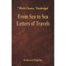 From Sea to Sea: Letters of Travels (World Classics, Unabridged)