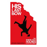 His Last Bow - Some Later Reminiscences - The Sherlock Holmes Collector's Library