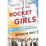 Rise of the Rocket Girls: The Women Who Propelled Us, from Missiles to the Moon to Mars