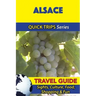 Alsace Travel Guide (Quick Trips Series): Sights, Culture, Food, Shopping & Fun