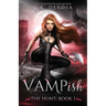Vampish: The Hunt: (An Enemies-to-Lovers Paranormal Romance)