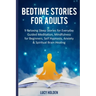 Bedtime Stories for Adults: 9 Relaxing Sleep Stories for Everyday Guided Meditation, Mindfulness for Beginners, Self Hypnosis, Anxiety & Spiritual
