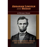 Abraham Lincoln and Mexico: A History of Courage, Intrigue and Unlikely Friendships