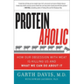 Proteinaholic: How Our Obsession with Meat Is Killing Us and What We Can Do about It