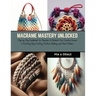 Macrame Mastery Unlocked: Step by Step Guidebook for Newbies to Unleash Your Creative Genius in Knotting, Bag Crafting, Pattern Making, and Plan