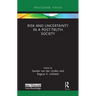 Risk and Uncertainty in a Post-Truth Society