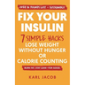 Fix Your Insulin: 7 Simple Hacks to Lose Weight Without Hunger or Calorie Counting