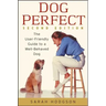 Dogperfect: The User-Friendly Guide to a Well-Behaved Dog