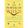 The Power of When: Discover Your Chronotype--And the Best Time to Eat Lunch, Ask for a Raise, Have Sex, Write a Novel, Take Your Meds, an