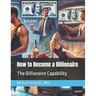 How to Become a Billionaire: The Billionaire Capability